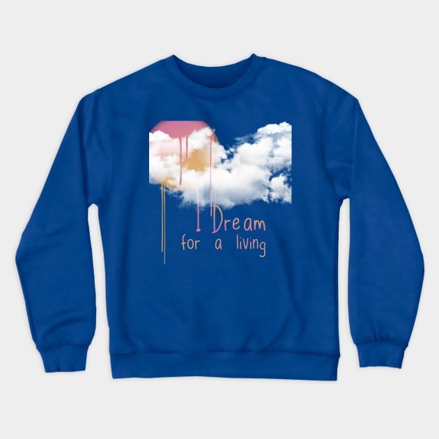 I dream for a living. Crewneck Sweatshirt by LanaBanana